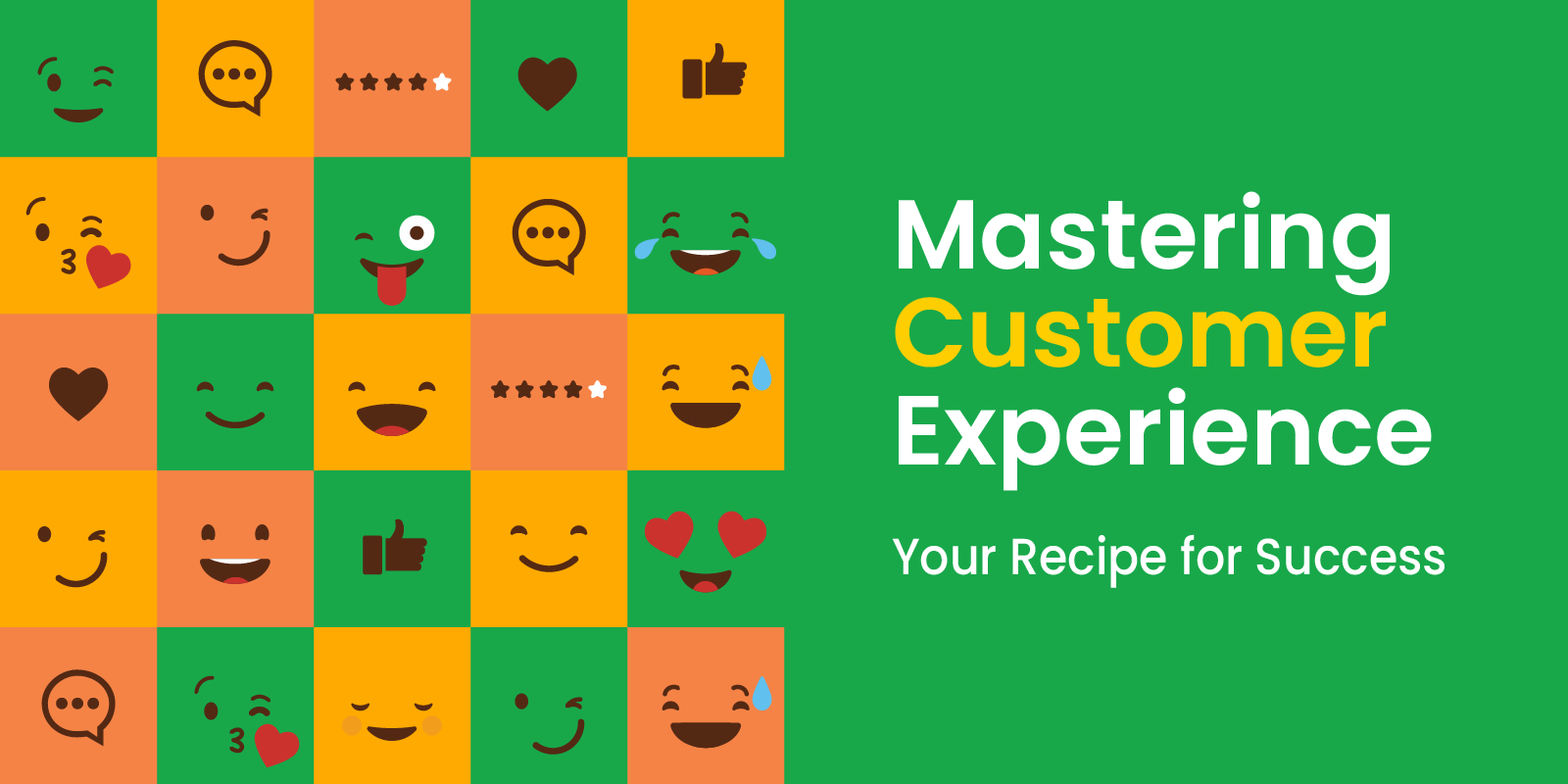 Mastering customer experience:  Your Recipe for Success